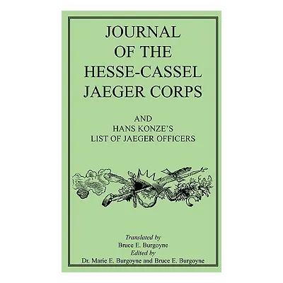 "Journal of the Hesse-Cassel Jaeger Corps" - "" ("Burgoyne Bruce E.")