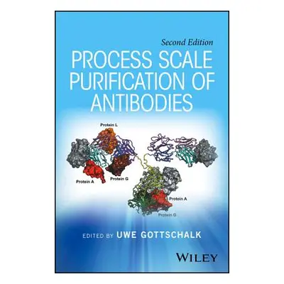 "Process Scale Purification of Antibodies" - "" ("Gottschalk Uwe")