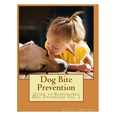 "Dog Bite Prevention" - "" ("Brown Clark")