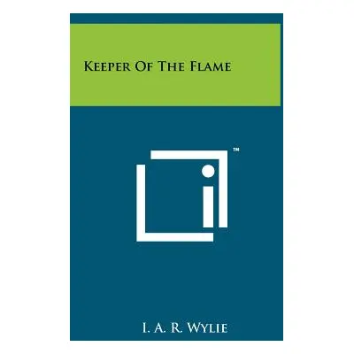 "Keeper Of The Flame" - "" ("Wylie I. A. R.")