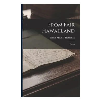 "From Fair Hawaiiland: Poems" - "" ("McMahon Patrick Maurice")