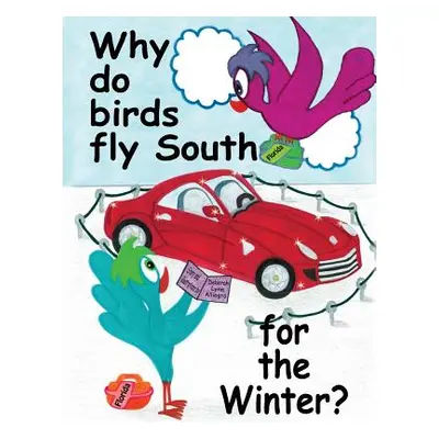 "Why do birds fly South for the Winter?" - "" ("Alliegro Deborah Lynn")