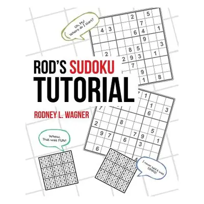 "Rod's Sudoku Tutorial" - "" ("Wagner Rodney L.")