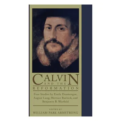 "Calvin and the Reformation" - "" ("Armstrong William P.")