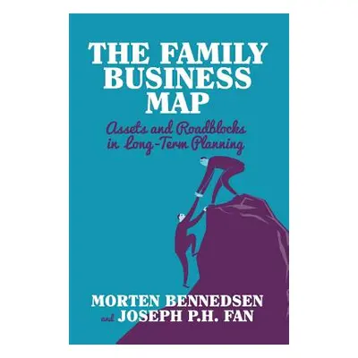 "The Family Business Map: Assets and Roadblocks in Long Term Planning" - "" ("Bennedsen M.")