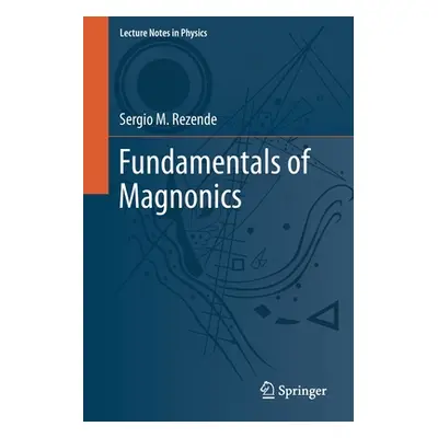 "Fundamentals of Magnonics" - "" ("Rezende Sergio M.")