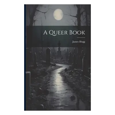 "A Queer Book" - "" ("Hogg James")