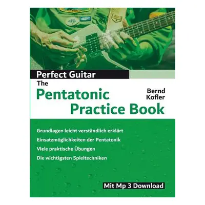 "Perfect Guitar - The Pentatonic Practice Book" - "" ("Kofler Bernd")