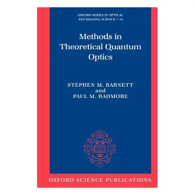 "Methods in Theoretical Quantum Optics" - "" ("Barnett Stephen M.")