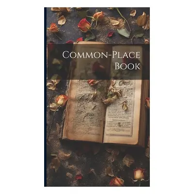 "Common-Place Book" - "" ("Anonymous")