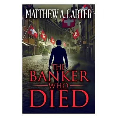 "The Banker Who Died" - "" ("Carter Matthew a.")