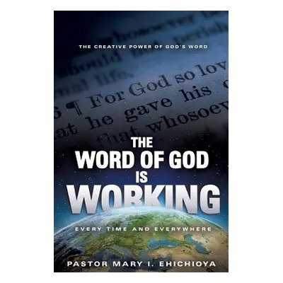 "The Word of God Is Working: Every Time and Everywhere" - "" ("Ehichioya Pastor Mary I.")