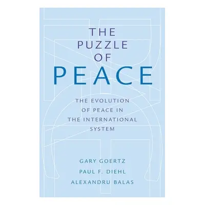 "Puzzle of Peace: The Evolution of Peace in the International System" - "" ("Goertz Gary")