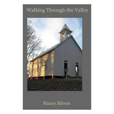 "Walking Through the Valley" - "" ("Silvers Nancy")