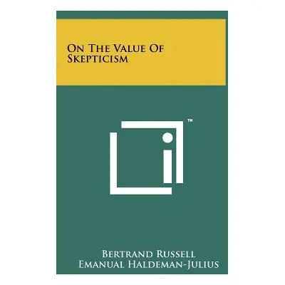 "On The Value Of Skepticism" - "" ("Russell Bertrand")