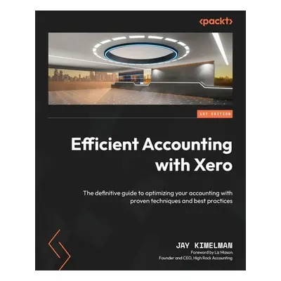 "Efficient Accounting with Xero: The definitive guide to optimizing your accounting with proven 