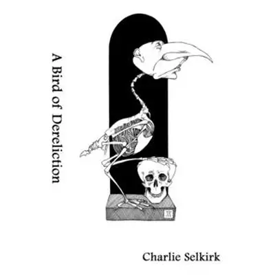 "A Bird of Dereliction" - "" ("Selkirk Charlie")