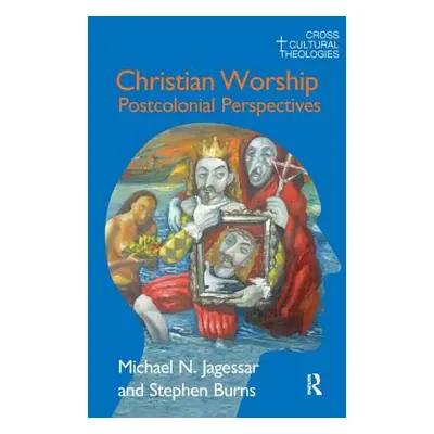 "Christian Worship: Postcolonial Perspectives" - "" ("Jagessar Michael N.")