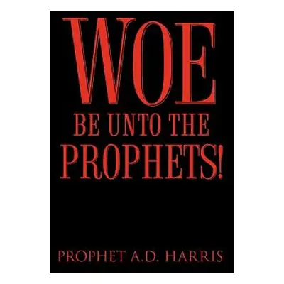 "Woe Be Unto the Prophets!" - "" ("Harris A. D.")