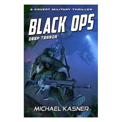 "Black OPS: Deep Terror - Book 3" - "" ("Kasner Michael")