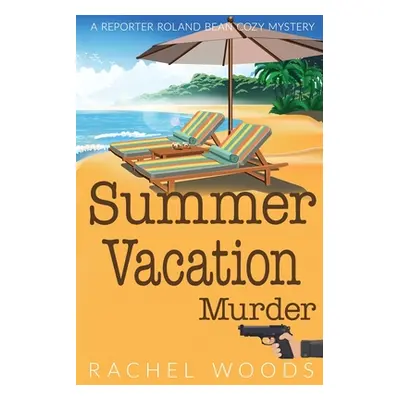 "Summer Vacation Murder" - "" ("Woods Rachel")