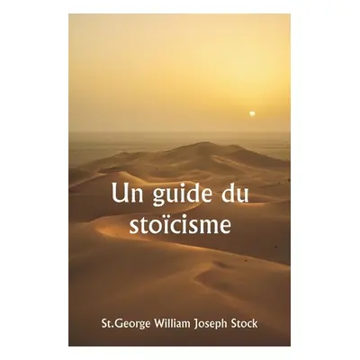 "Un guide du stocisme" - "" ("Stock St George William Joseph")