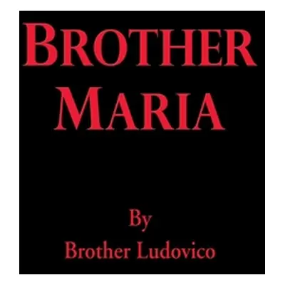 "Brother Maria" - "" ("Ludovico Brother")