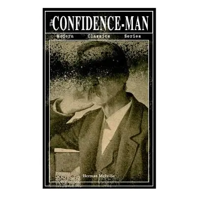 "THE CONFIDENCE-MAN (Modern Classics Series): Cultural Satire & Metaphysical Book" - "" ("Melvil