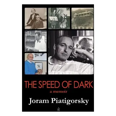 "The Speed of Dark: A Memoir" - "" ("Piatigorsky Joram")