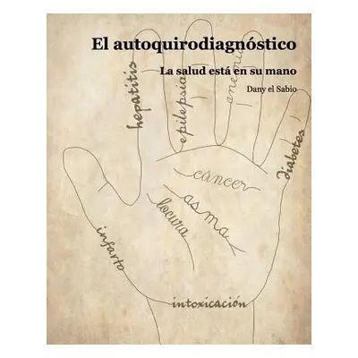 "El autoquirodiagnstico: La salud esta en su mano" - "" ("Sabio Dany El")