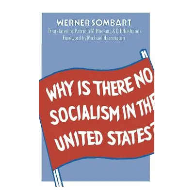 "Why Is There No Socialism in the United States?" - "" ("Sombart Werner")