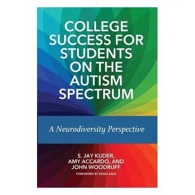 "College Success for Students on the Autism Spectrum: A Neurodiversity Perspective" - "" ("Kuder