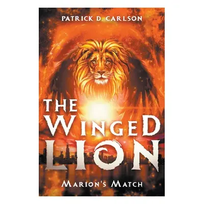 "The Winged Lion: Marion's Match" - "" ("Carlson Patrick D.")