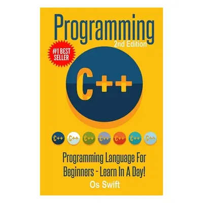 "Programming: C ++ Programming: Programming Language For Beginners: LEARN IN A DAY!" - "" ("Swif