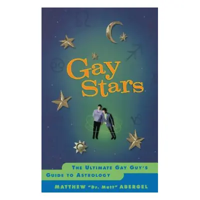 "Gay Stars: The Ultimate Gay Guy's Guide to Astrology" - "" ("Abergel Matthew")