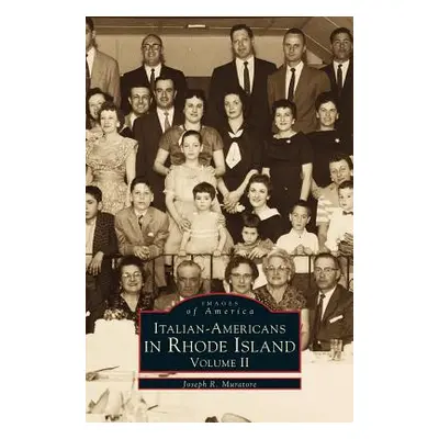 "Italian-Americans in Rhode Island: Volume II" - "" ("Muratore Joseph M.")