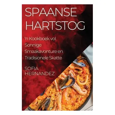 "Spaanse Hartstog: 'n Kookboek vol Sonnige Smaakavonture en Tradisionele Skatte" - "" ("Hernande