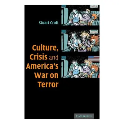 "Culture, Crisis and America's War on Terror" - "" ("Croft Stuart")