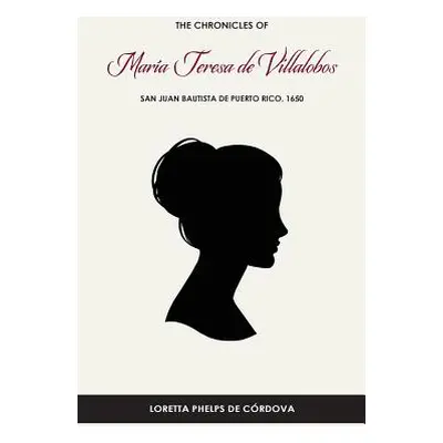 "The Chronicles of Mara Teresa de Villalobos: San Juan Bautista de Puerto Rico, 1650" - "" ("Phe