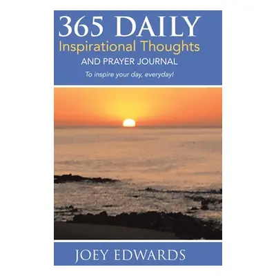 "365 Daily Inspirational Thoughts: And Prayer Journal" - "" ("Edwards Joey")