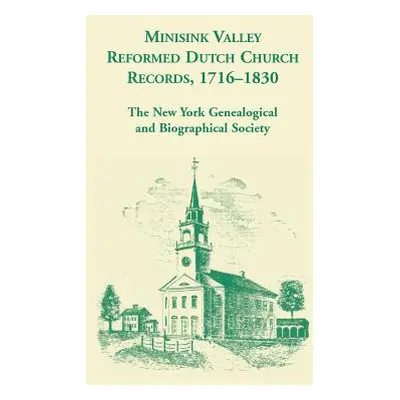 "Minisink Valley Reformed Dutch Church Records 1716-1830" - "" ("The Ny Geneal and Biographical 