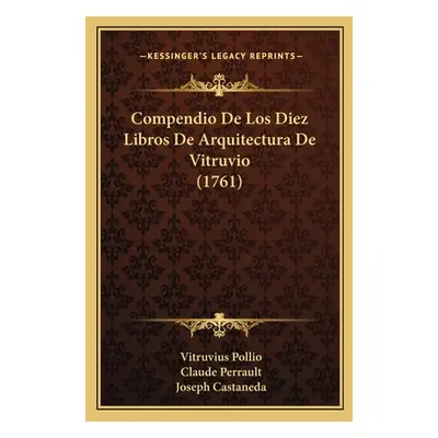 "Compendio De Los Diez Libros De Arquitectura De Vitruvio (1761)" - "" ("Pollio Vitruvius")