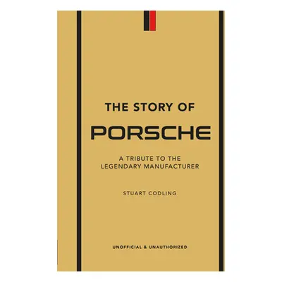 "The Story of Porsche: A Tribute to the Legendary Manufacturer" - "" ("Smith Luke")