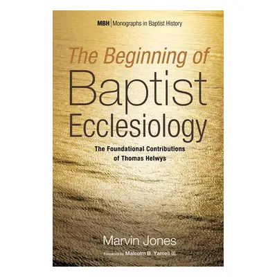 "The Beginning of Baptist Ecclesiology" - "" ("Jones Marvin")