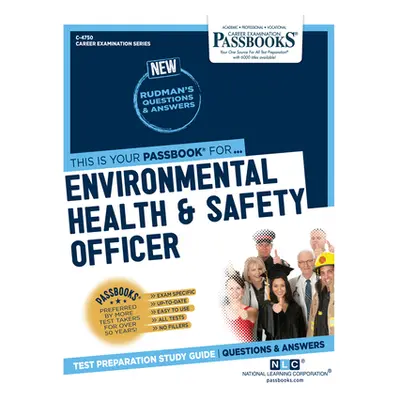 "Environmental Health and Safety Officer (C-4750): Passbooks Study Guide Volume 4750" - "" ("Nat