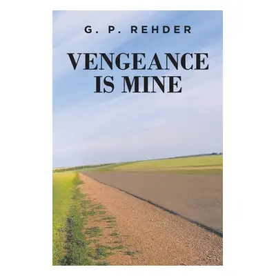 "Vengeance is Mine" - "" ("Rehder G. P.")