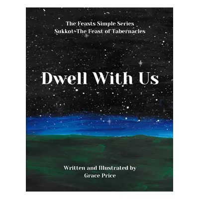 "Dwell With Us: The Feasts Simple Series" - "" ("Price Grace")