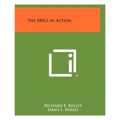 "The SBICs In Action" - "" ("Kelley Richard E.")