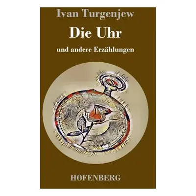 "Die Uhr: und andere Erzhlungen" - "" ("Turgenev Ivan")