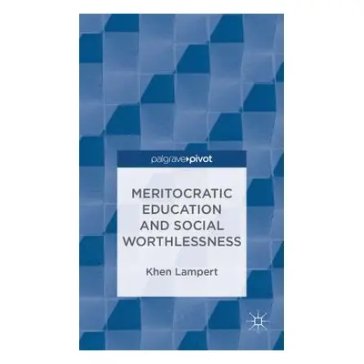 "Meritocratic Education and Social Worthlessness" - "" ("Lampert Khen")